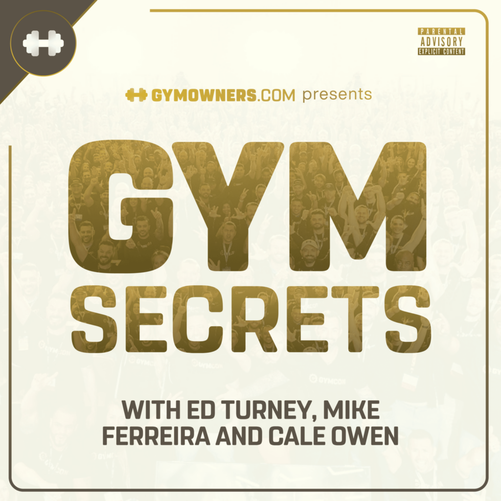Welcome to The Gym Secrets Podcast hosted by Cale Owen, Ed Turney, and Mike Ferreira where they reveal the secrets to creating billions of dollars in fitness revenue over the past 7 years