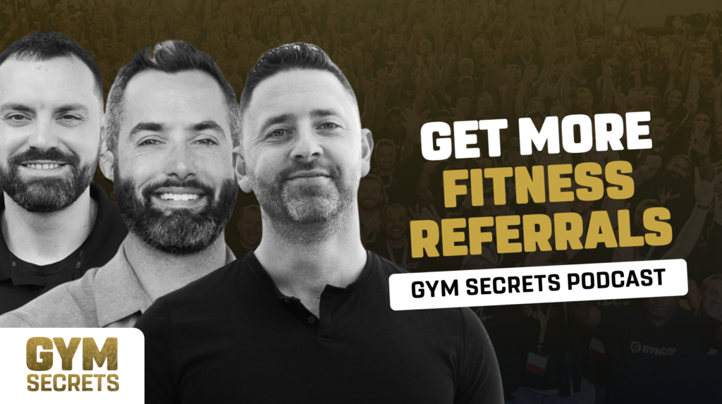 Gym Secrets – Get More Referrals In Your Gym [S1E11]