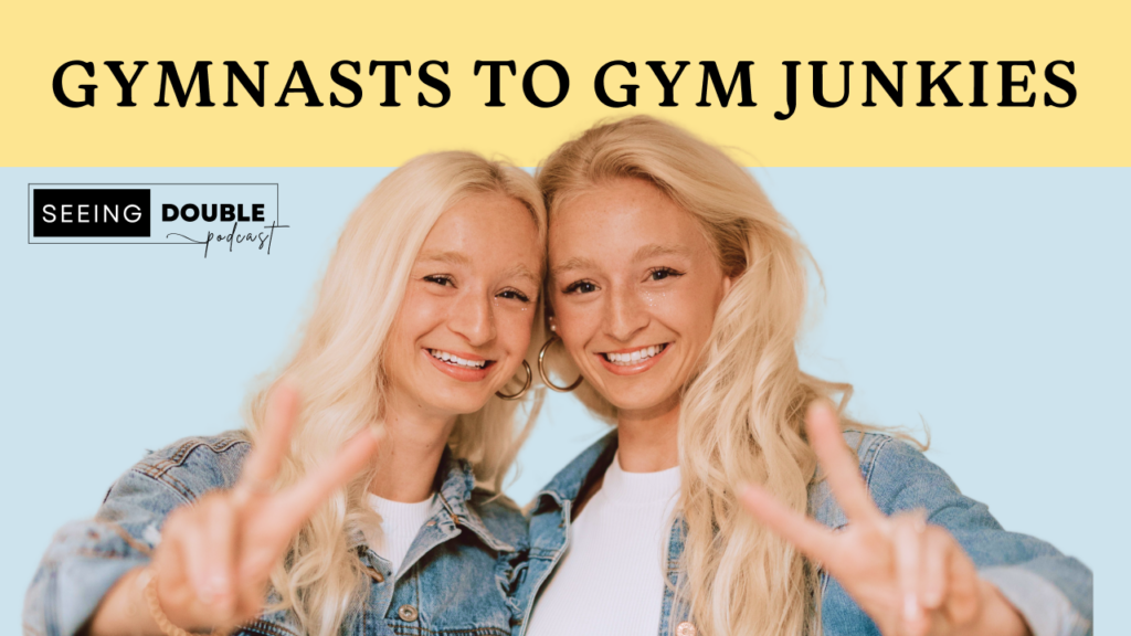Seeing Double – From Gymnastics To Gym Junkies: Our Unfiltered Fitness Journey [S1E3]