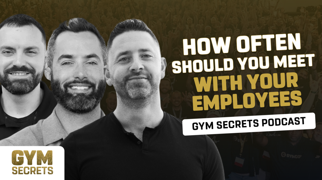 Gym Secrets – How Often Should You Meet With Your Employees [S1E15]